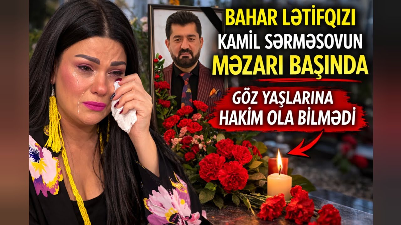 Kişi qeyrətli Bahar Lətifqızını Kamil Sərməsovun məzarı başında göz yaşlarına hakim ola bilmədi 