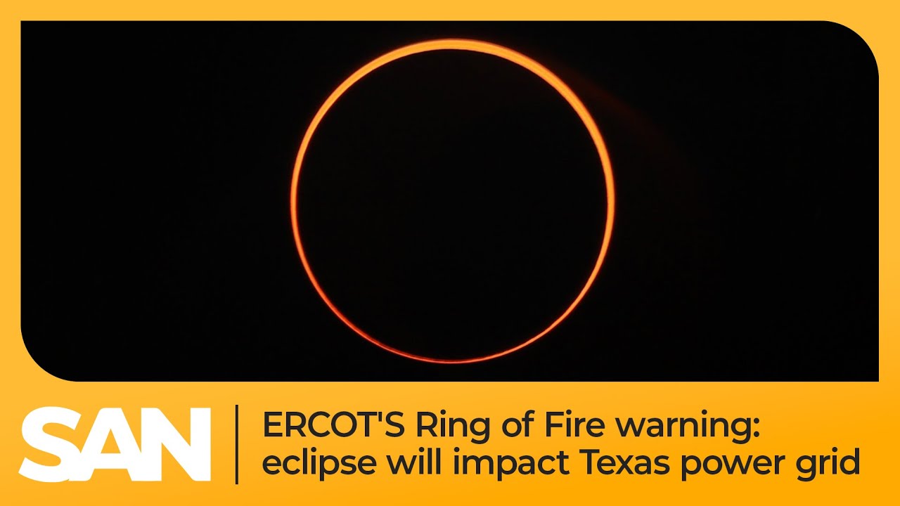 ERCOT&rsquo;s &lsquo;Ring of Fire&rsquo; warning: Coming eclipse will impact Texas power grid