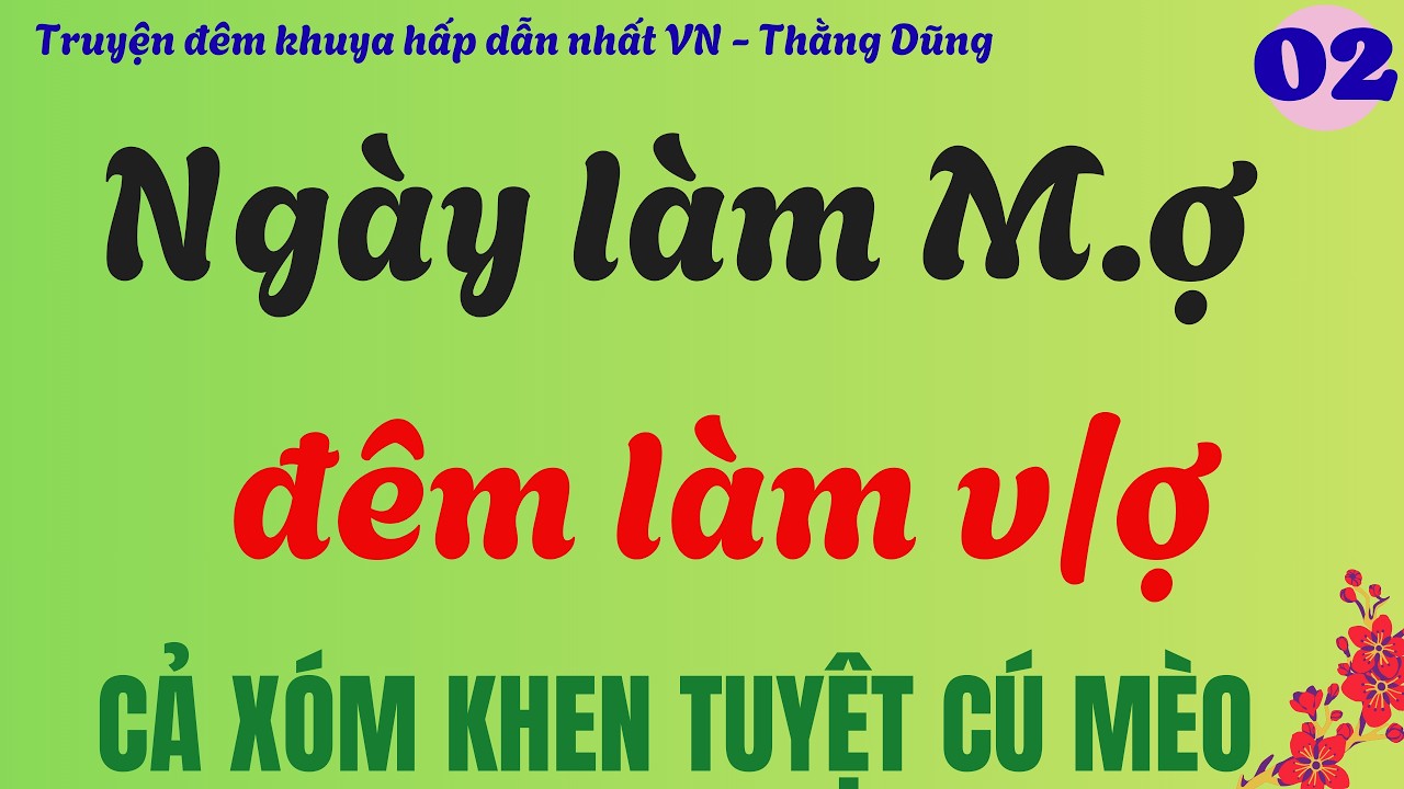 Tập 2 - NGÀY LÀM ME ĐÊM LÀM VK | Tâm sự thầm kín hay nhất mọi thời đại .