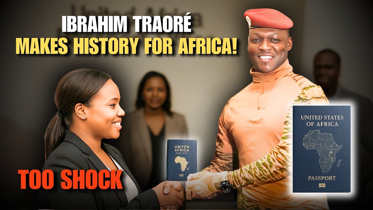 TOO SHOCK | First United States of Africa Passport Issued &ndash; Ibrahim Traor&eacute; makes history for Africa!
