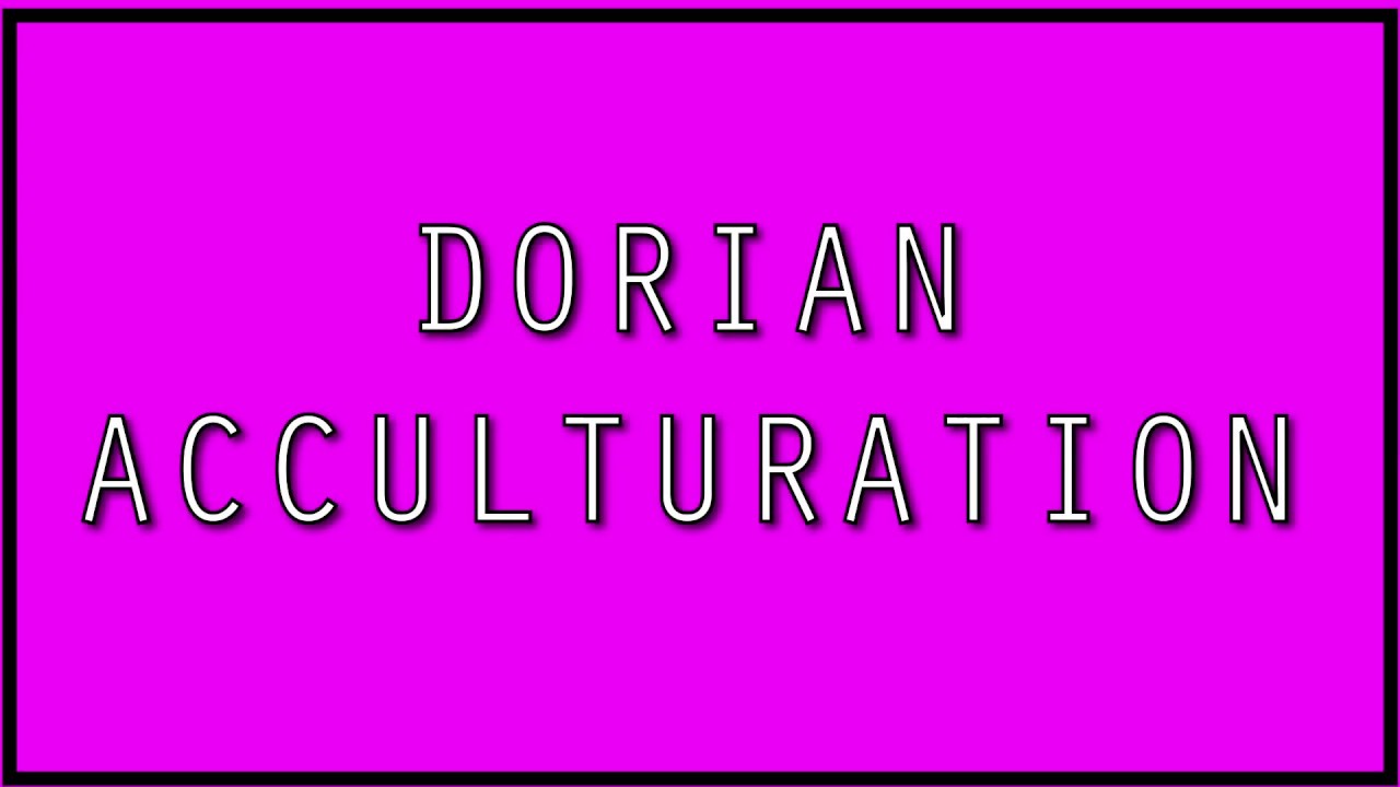 Dorian Acculturation