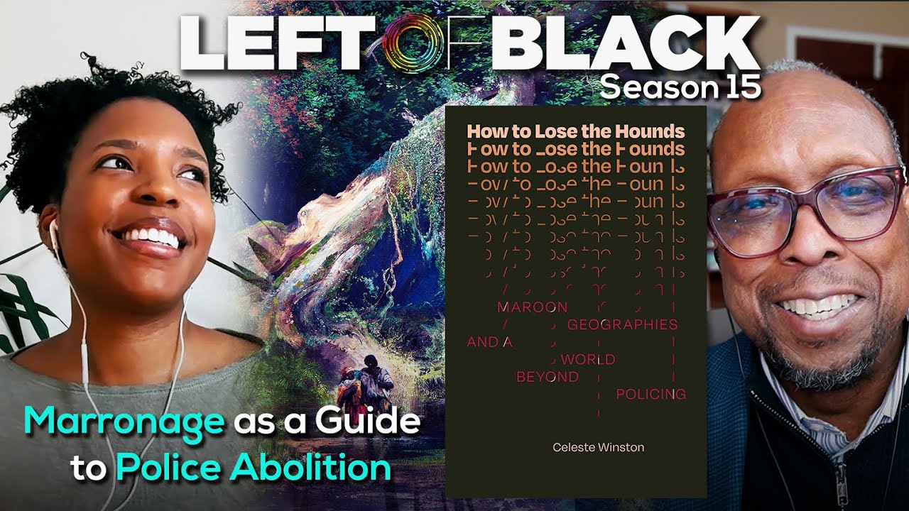 Left of Black | A World Beyond Policing with Celeste Winston on Black Maroons