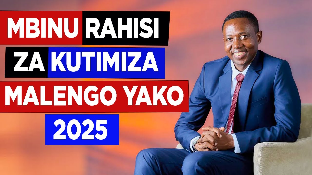 Mbinu 3 Rahisi za Kutumia Ili Kutimiza Malengo Yako Ya Mwaka 2025 - Joel Nanauka