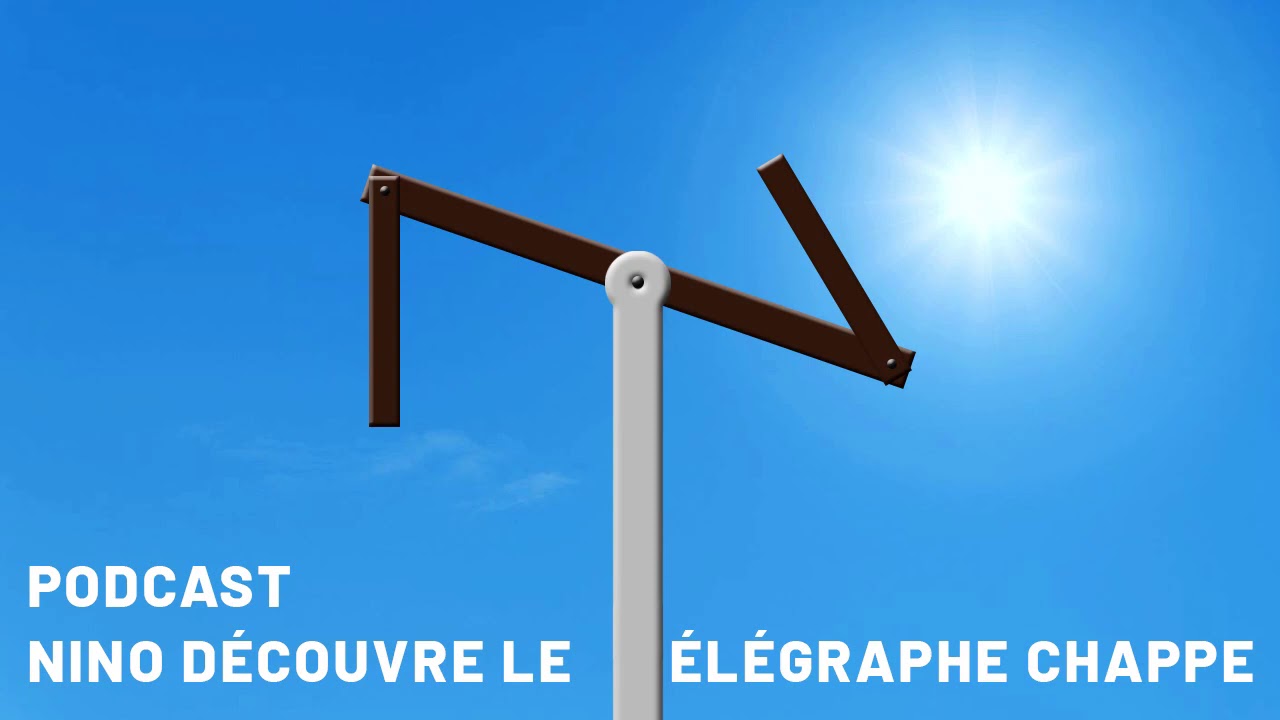 [PODCAST] Nino découvre le télégraphe Chappe