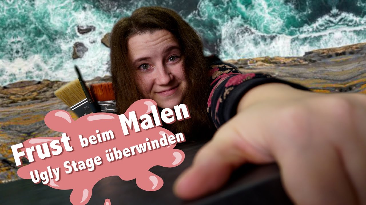 Frust beim Malen  - Ugly Stage überwinden