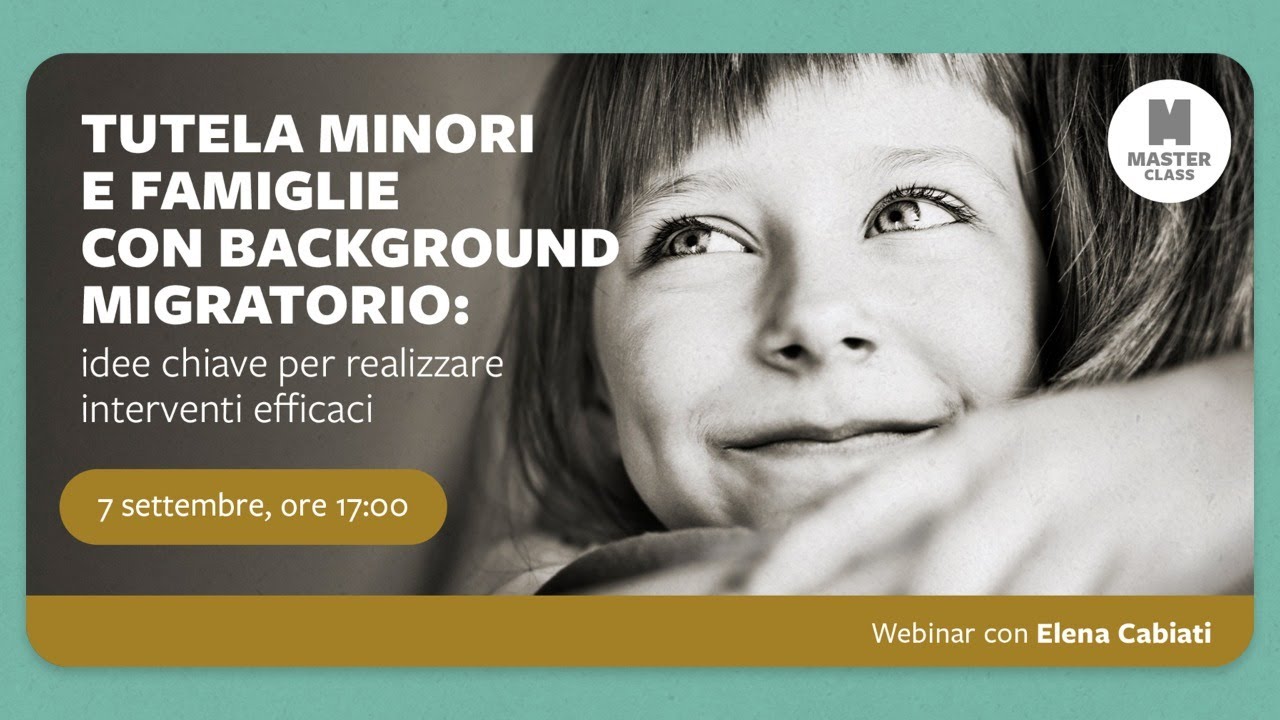 Tutela minori e famiglie con background migratorio: idee chiave per realizzare interventi efficaci