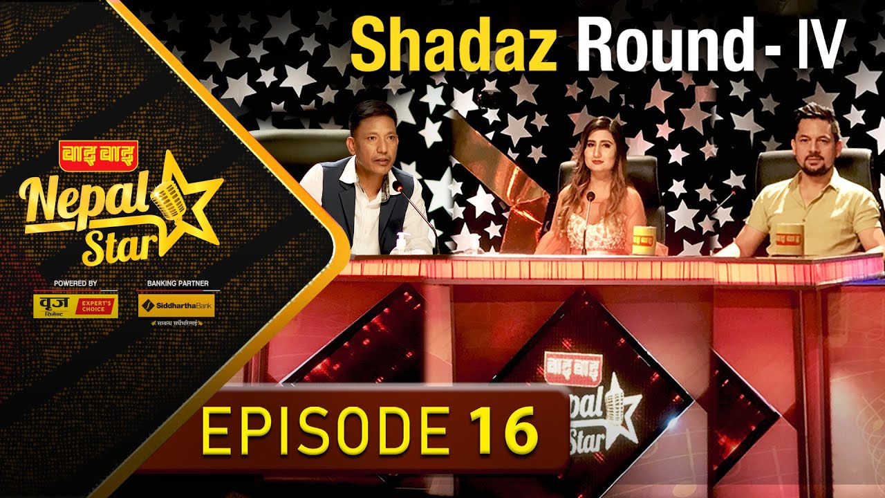 NEPAL STAR EPISODE - 16 || SHADAZ ROUND - IV || NEPAL TELEVISION 2077-04-24