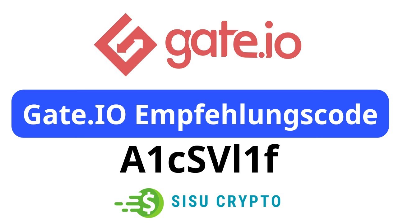 Gate IO Empfehlungscode: A1cSVl1f | Gate IO Anmeldebonus 2024 | SiSu Crypto