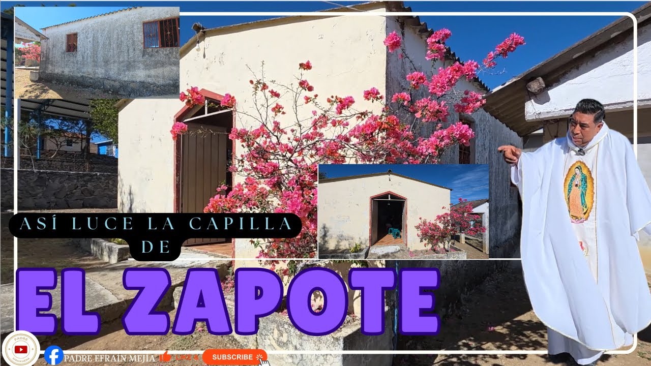 ✝️ ¡ASÍ LUCE LA CAPILLA DE EL ZAPOTE!// || Padre Efraín Mejía