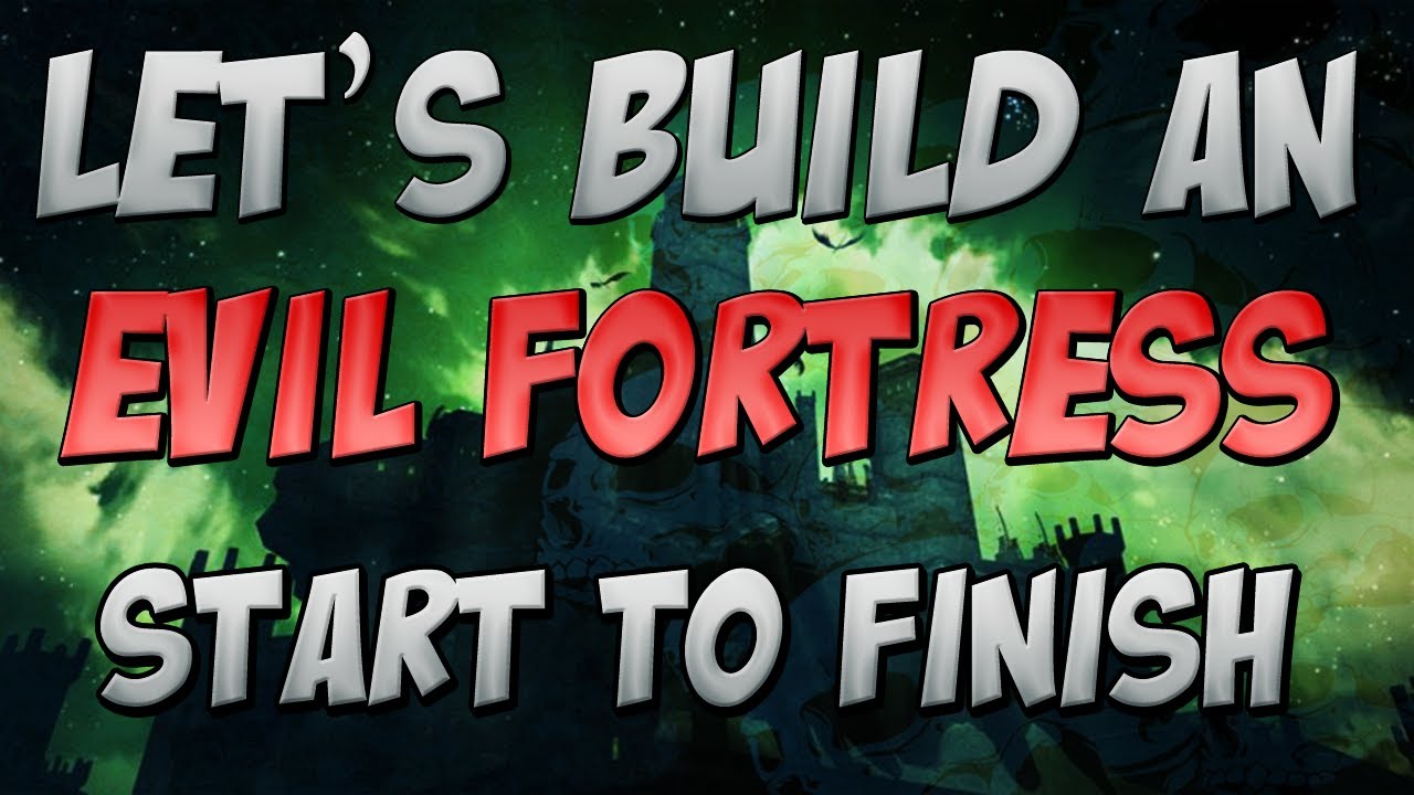 Let's Build: Evil Fortress - Start to Finish