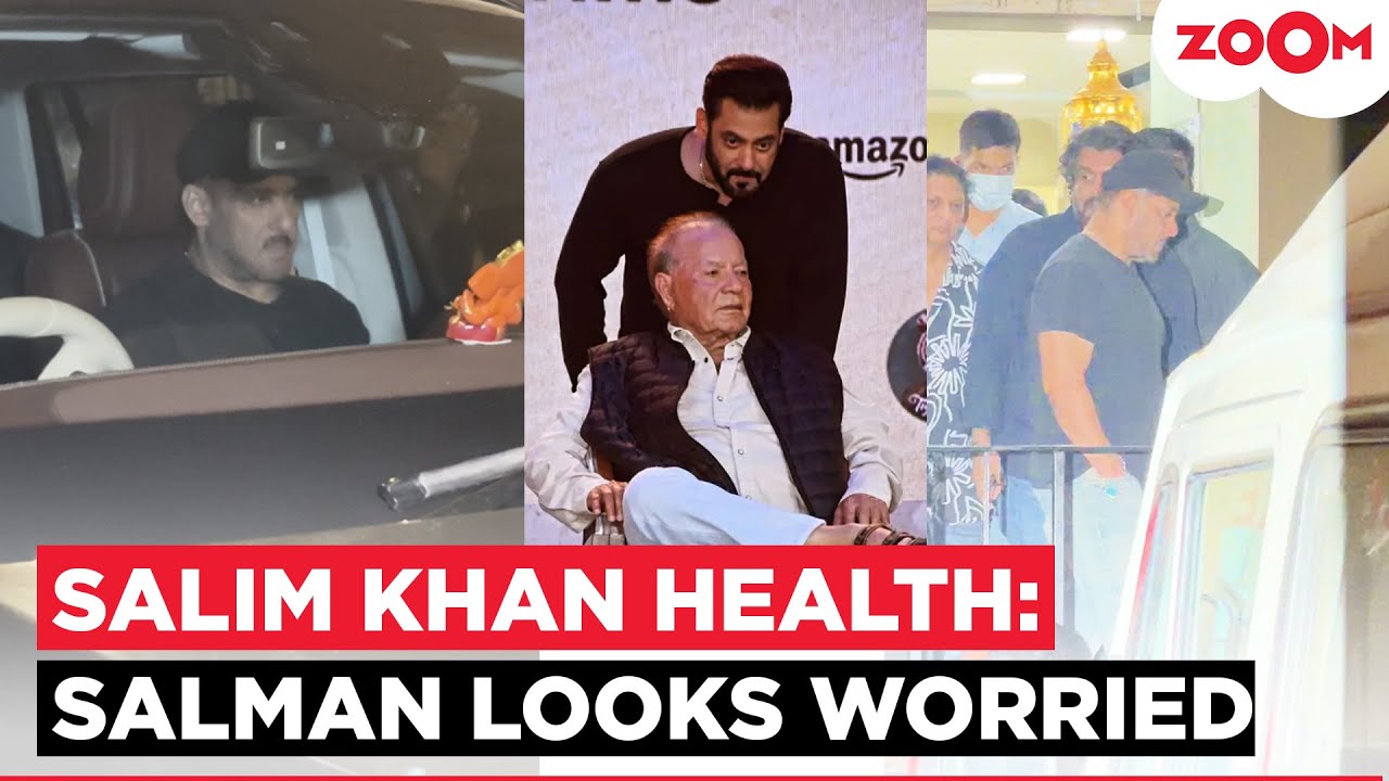 Salim Khan health update: Salman Khan HALTS work commitments, Appears visibly WORRIED for his father