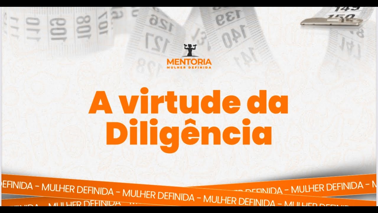 Virtude da Fortaleza - Diligência