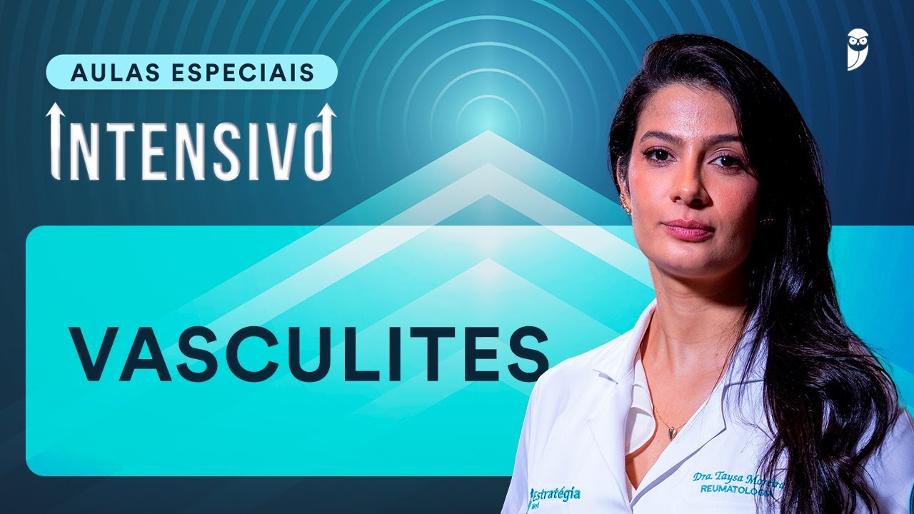 Vasculites: Aula de Curso Intensivo Residência Médica com Profa. Taysa Moreira