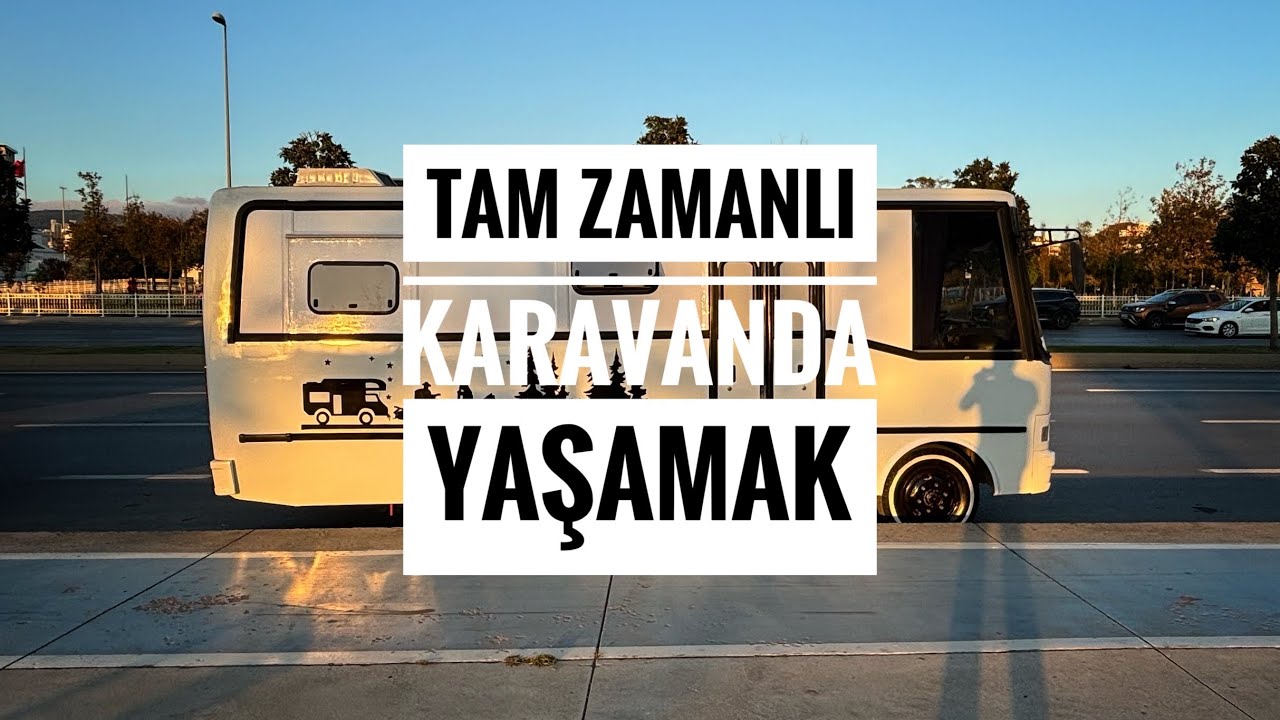 TAM ZAMANLI KARAVANDA YAŞAMAK | ARTILARI VE EKSİLERİ NELERDİR?