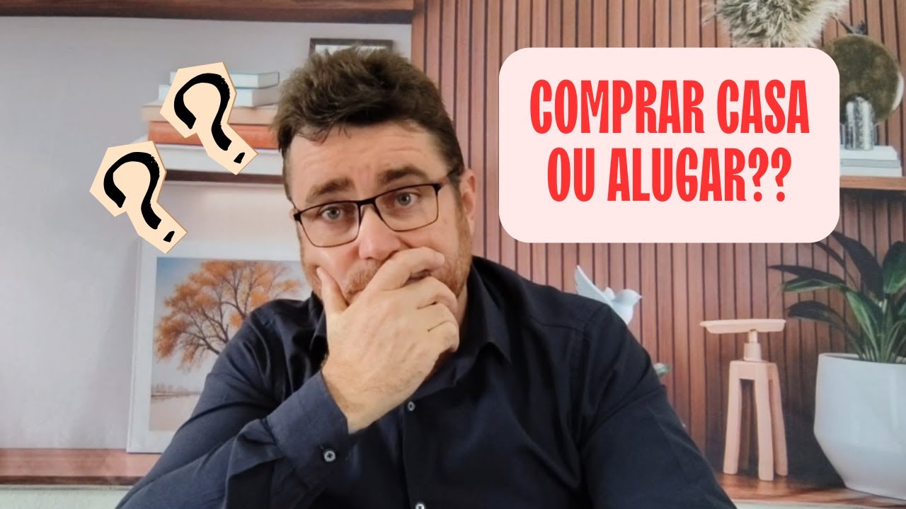 COMPRAR CASA OU MORAR DE ALUGUEL? MARCO OLLIVEIRA BUSINESS