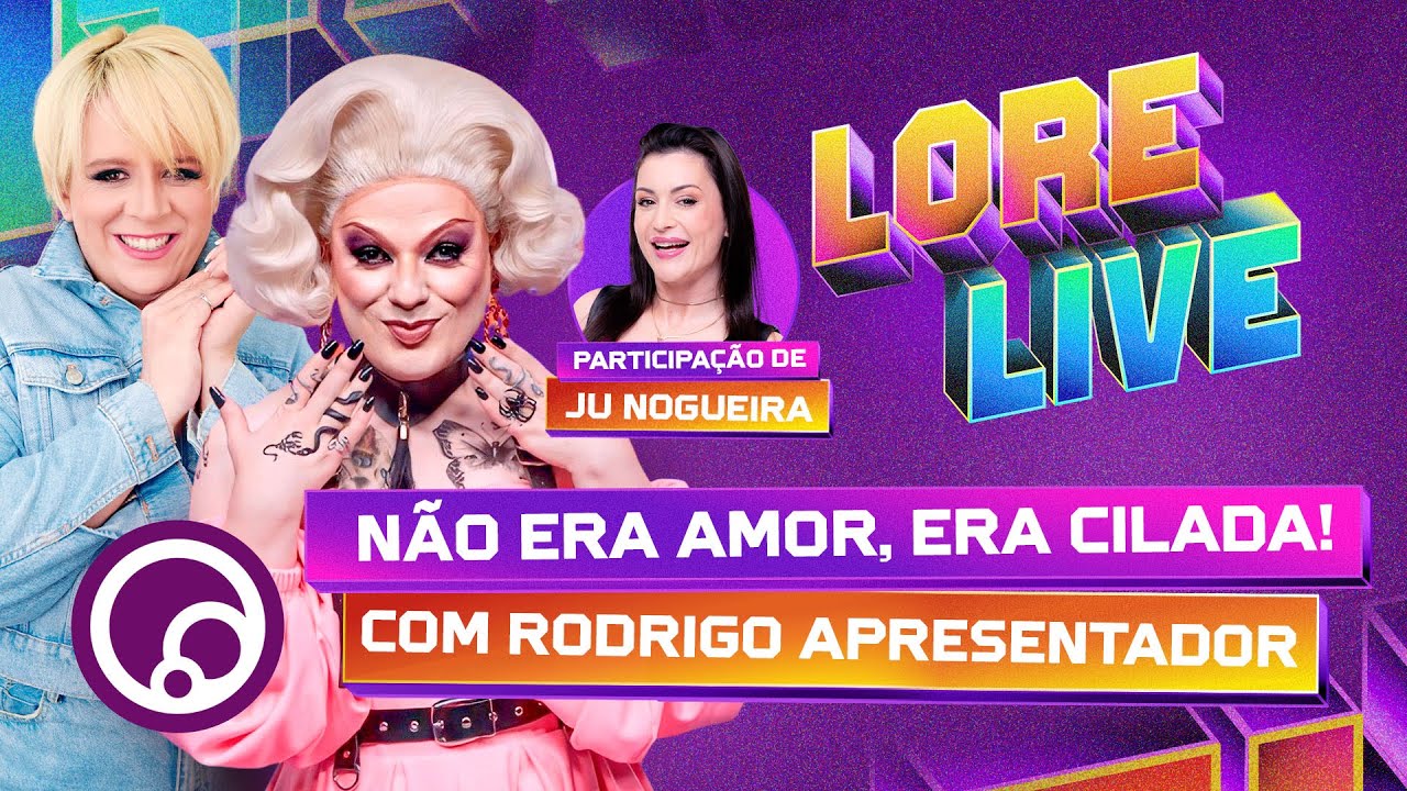 LORELIVE: DATES E FESTAS QUE DERAM MUITO ERRADO com Rodrigo Apresentador e Ju Nogueira | DiaTV