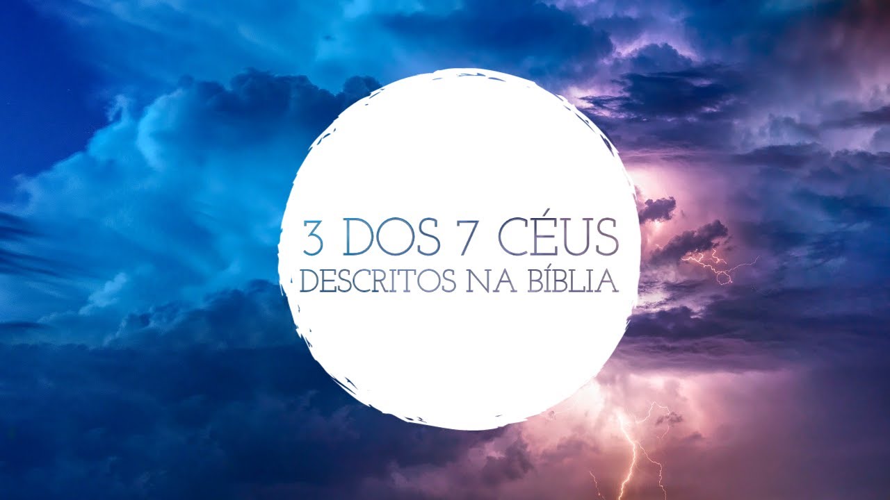3 DOS 7 CÉUS  DESCRITOS NA BÍBLIA.