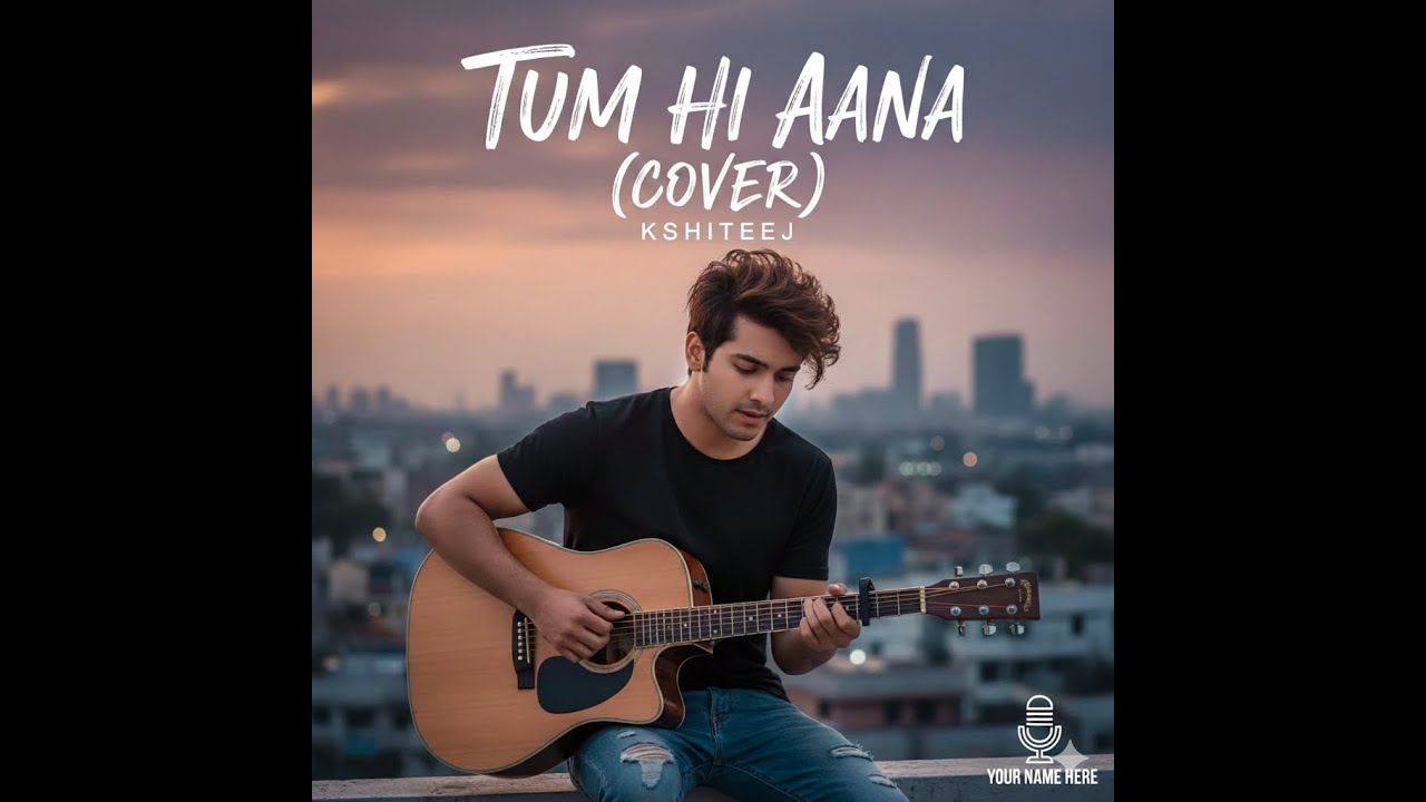 Tum Hi Aana – Soulful Cover | Jubin Nautiyal | Kshiteej