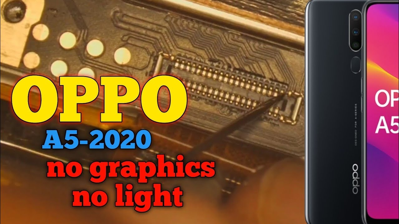Oppo A5-2020 no graphics and no light | vsn/vsp ground resistance okk still no graphics no light 