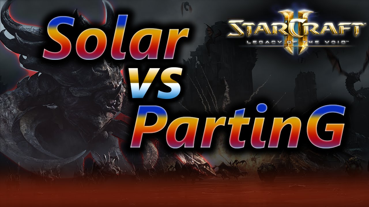 SC2 Legacy of the Void - Solar vs PartinG - ZvP - G1 Cast