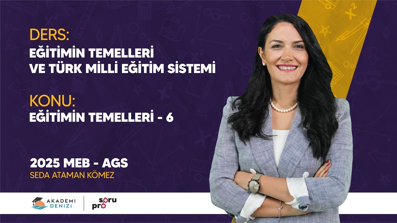MEB-AGS Ders 14 | Eğitimin Temelleri ve Türk Milli Eğitim Sistemi | Eğitimin Temelleri - 6