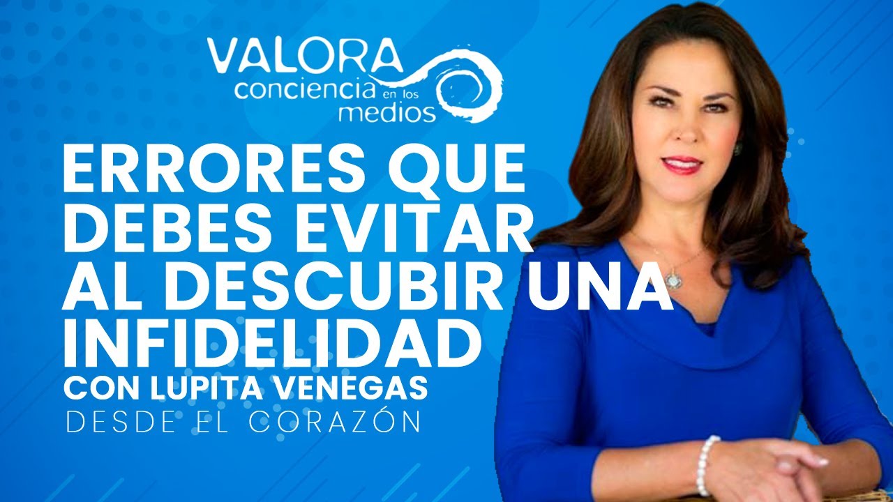 Errores que debes evitar cuando descubres una infidelidad - Lupita Venegas | Valora Radio