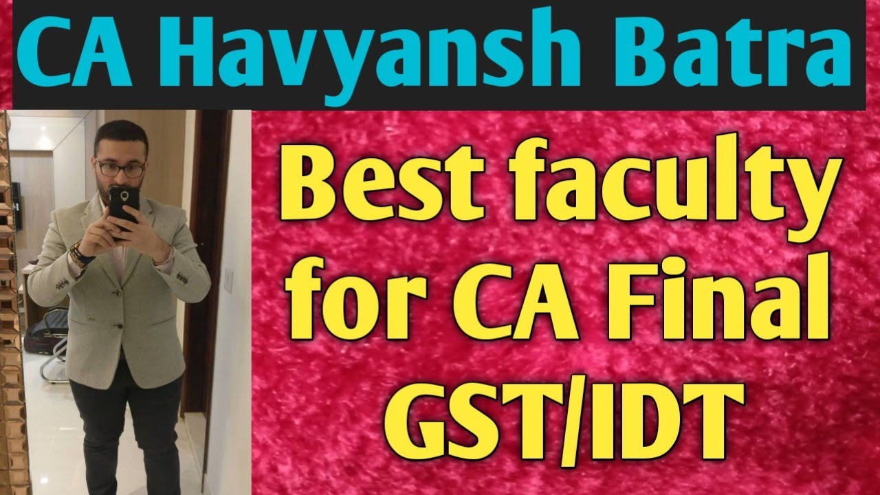Best faculty for ca final gst [indirect taxes]