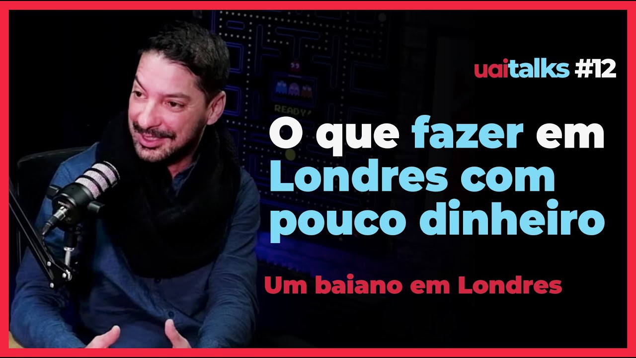 UM BAIANO EM LONDRES - O que fazer em Londres - UAI TALKS Podcast #12