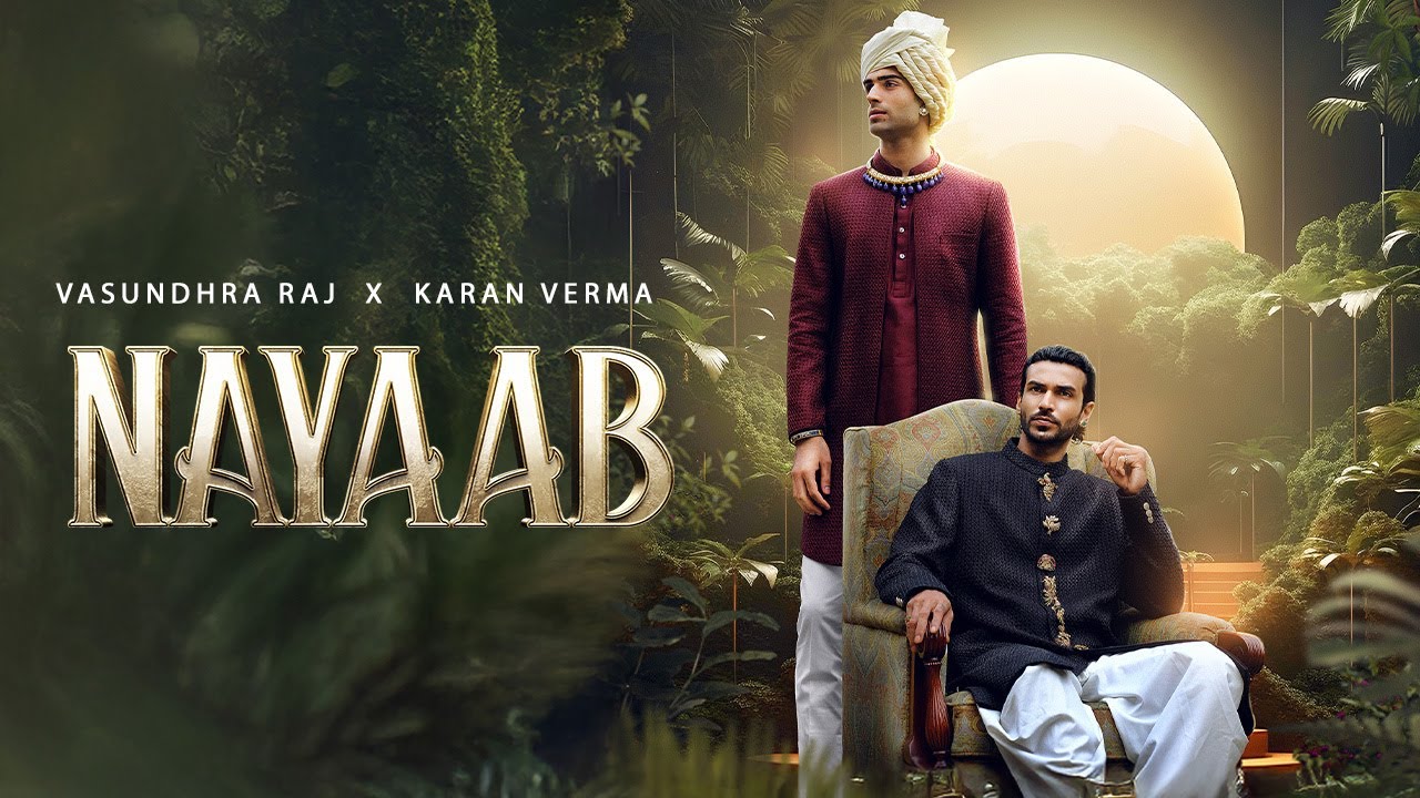 Nayaab - Vasundhra Raj, Karan Verma