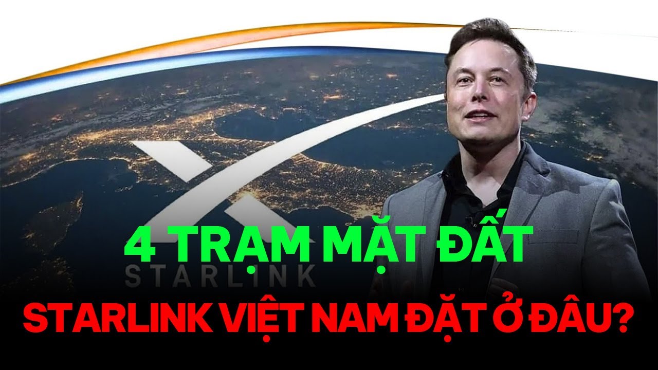 Starlink đặt 4 trạm gateway tại Việt Nam, tối đa 600.000 thiết bị đầu cuối