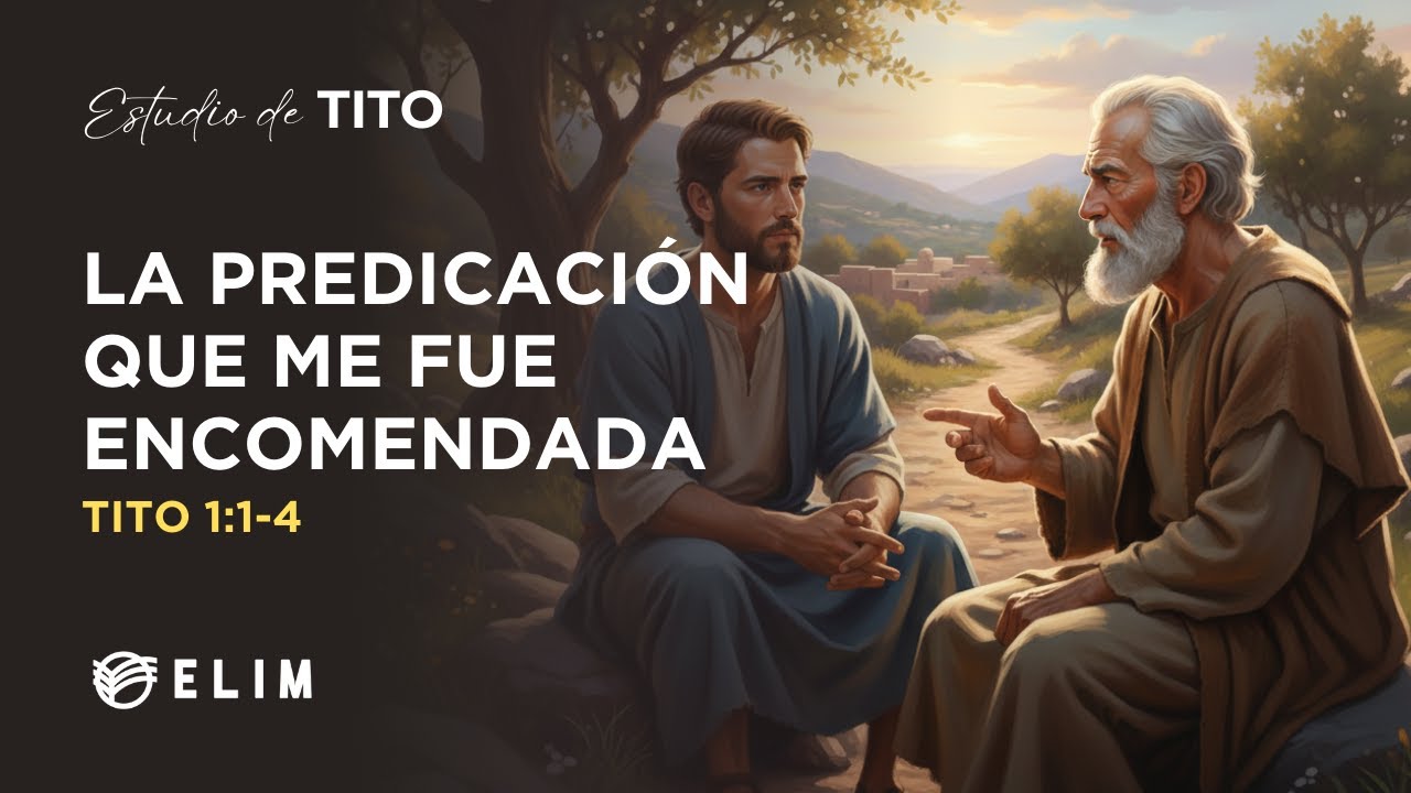 La predicación que me fue encomendada | Tito 1:1-4