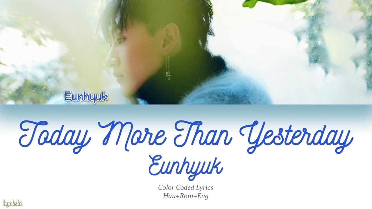 Eunhyuk (은혁) – Today More Than Yesterday (어제보다 오늘 더 널) (Color Coded Lyrics) [Han/Rom/Eng]
