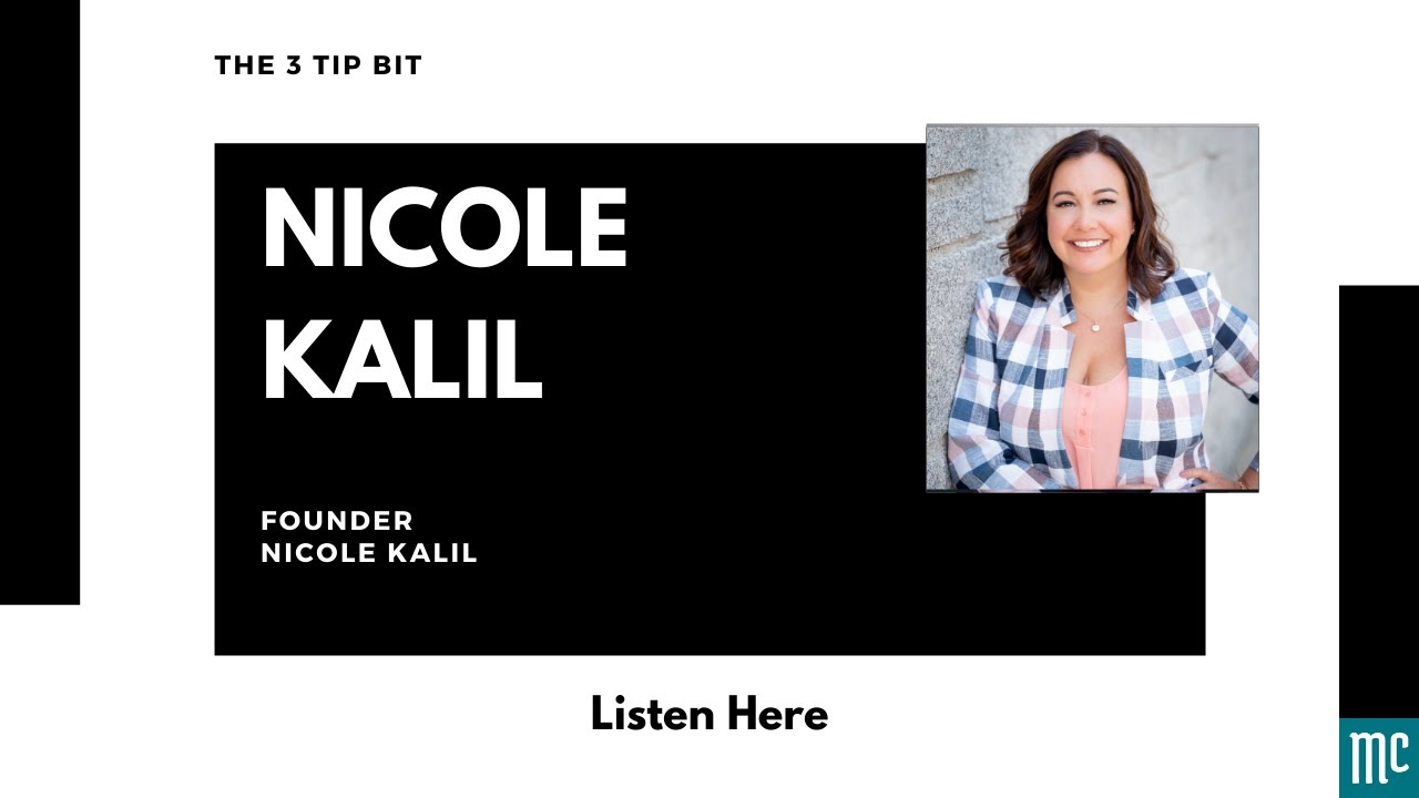 The 3 Tip Bit with Speaker and Podcast Host, Nicole Kalil