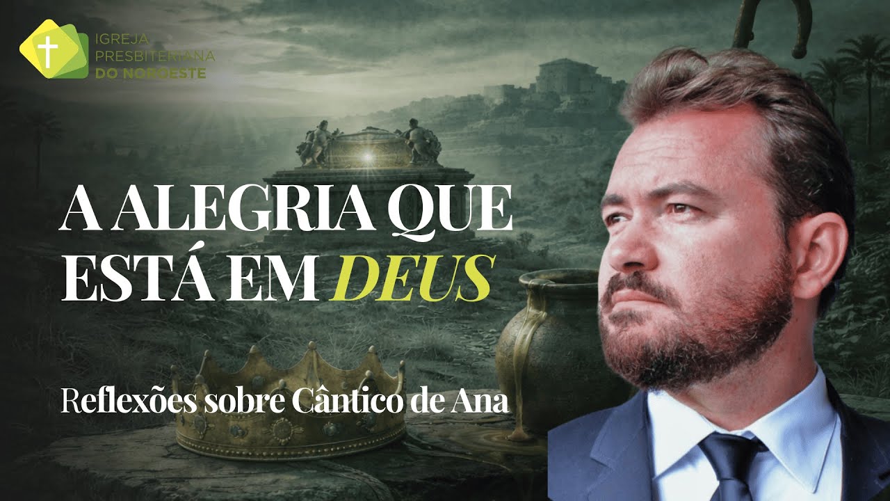 1Samuel 2.1-10 - O cântico de Ana - Rev João Luiz
