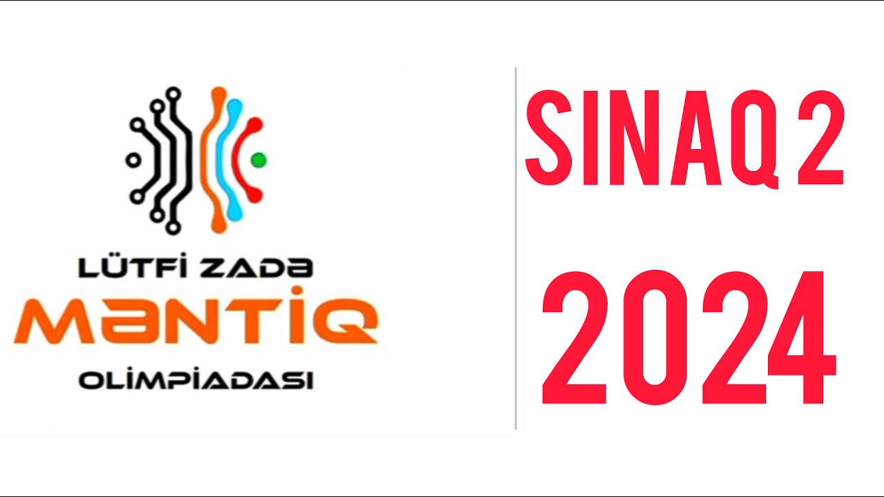 LÜTFİ ZADƏ ADINA RİYAZİYYAT- MƏNTİQ OLİMPİADASININ SINAQ İMTAHANI