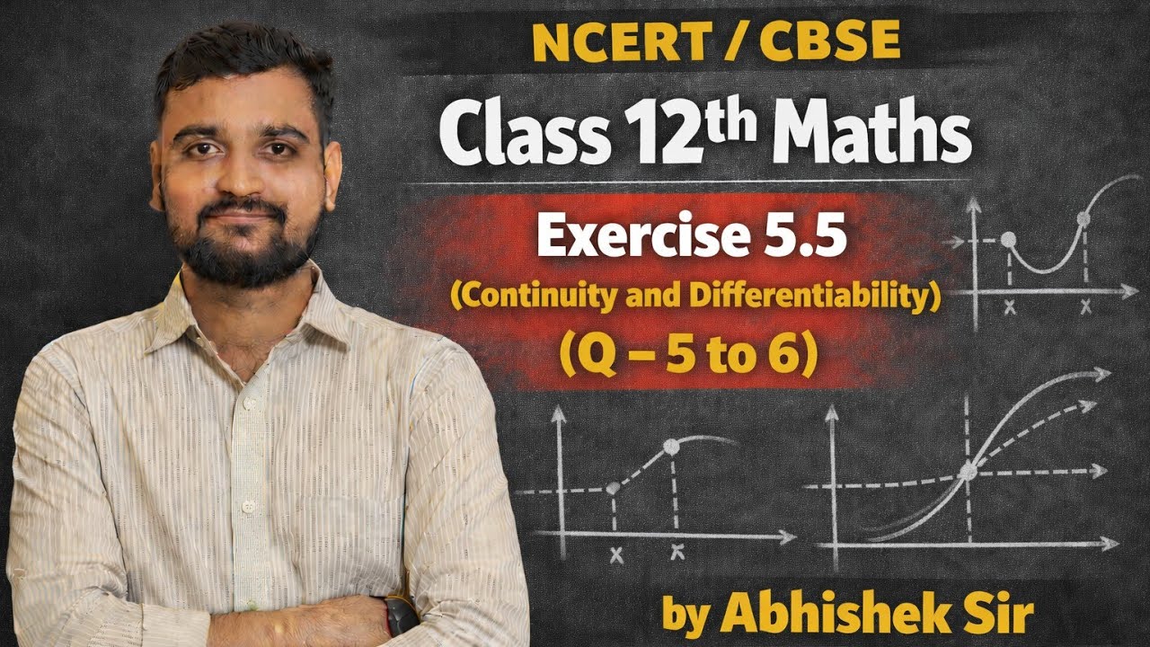 NCERT/CBSE Class 12th Maths Exercise 5.5 ( Continuity and Differentiability)Q-5 to 6 by Abhishek Sir