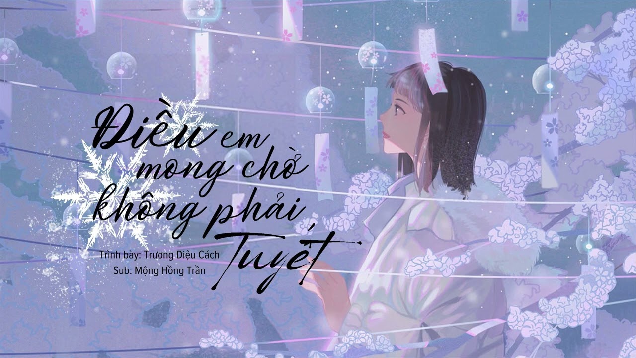 [VIETSUB] 我期待的不是雪(而是有妳的冬天)（Điều Em Mong Đợi Không Phải Là Tuyết） - 张妙格『我期待的不是一句抱歉，号码 变作未知断了线』【动态歌词】