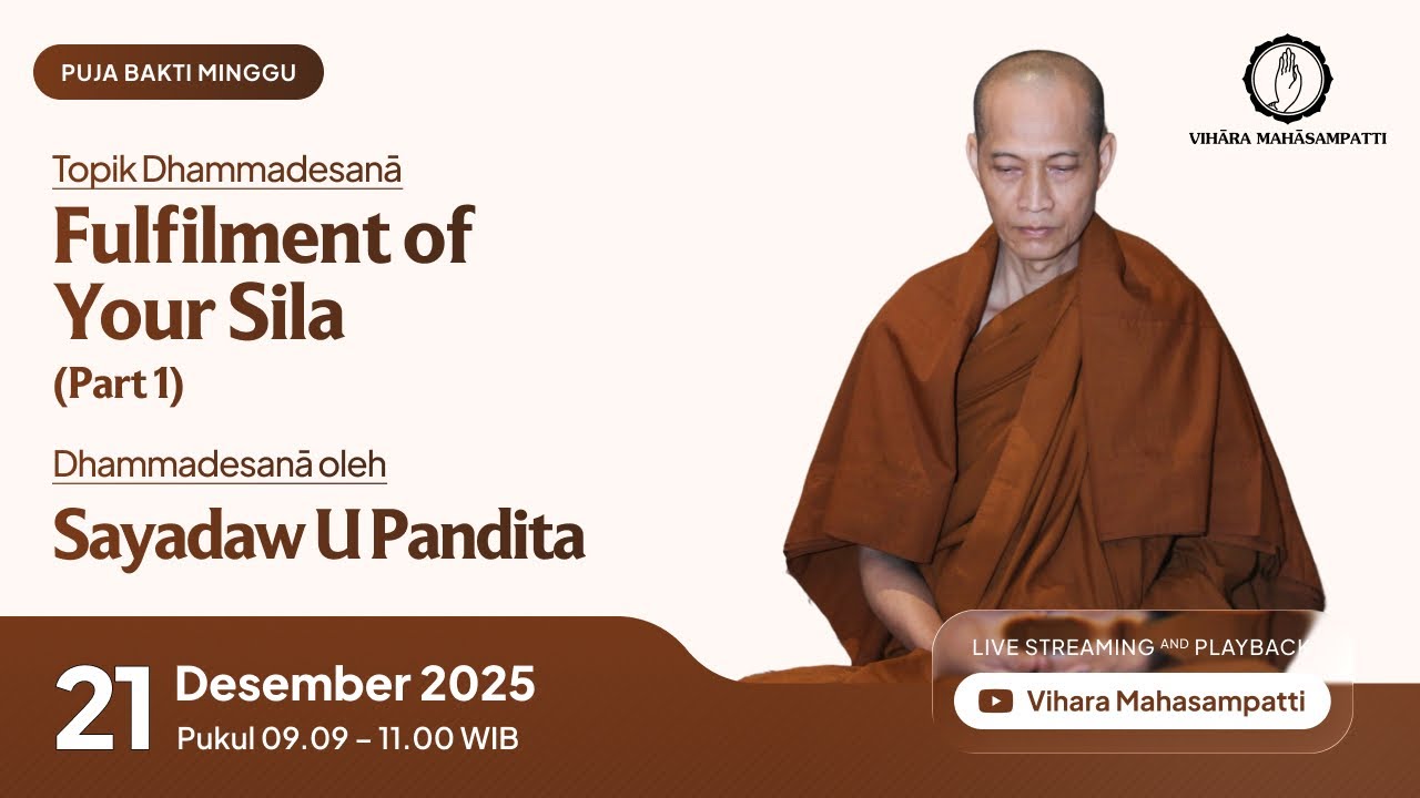 21 Desember 2025 | Puja Bakti Minggu | Fulfilment of Your Sila (Part 1) | Sayadaw U Pandita