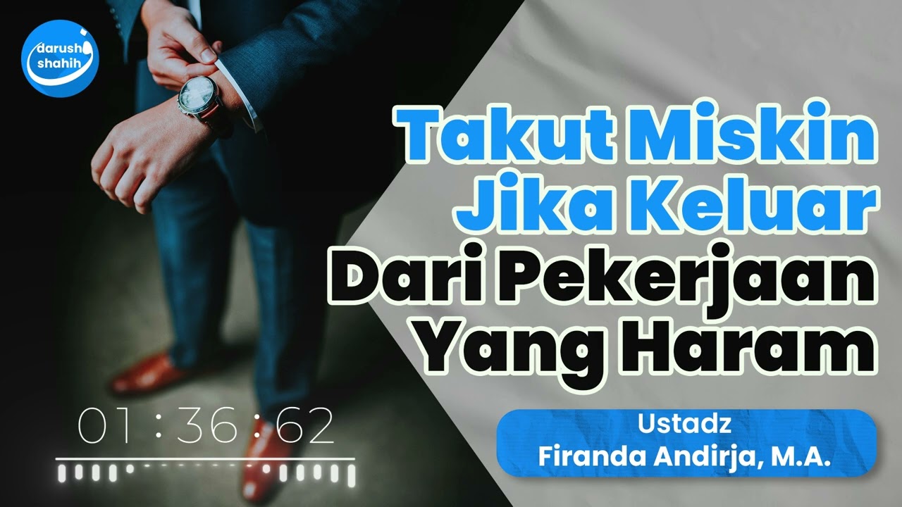 Motivasi: Jangan Takut Untuk Meninggalkan Perkerjaan Yang Haram (Resign) - Ustadz Firanda Andirja