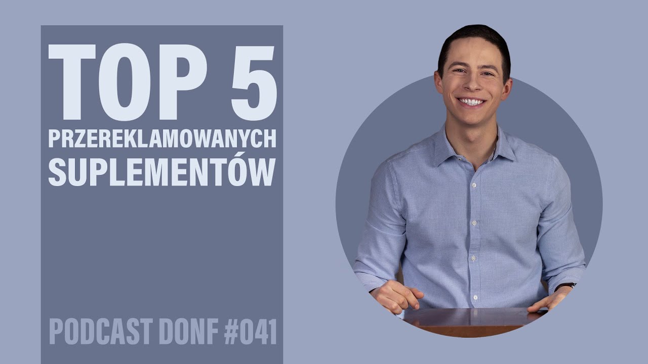 TOP 5 przereklamowanych suplementów - DONF #041