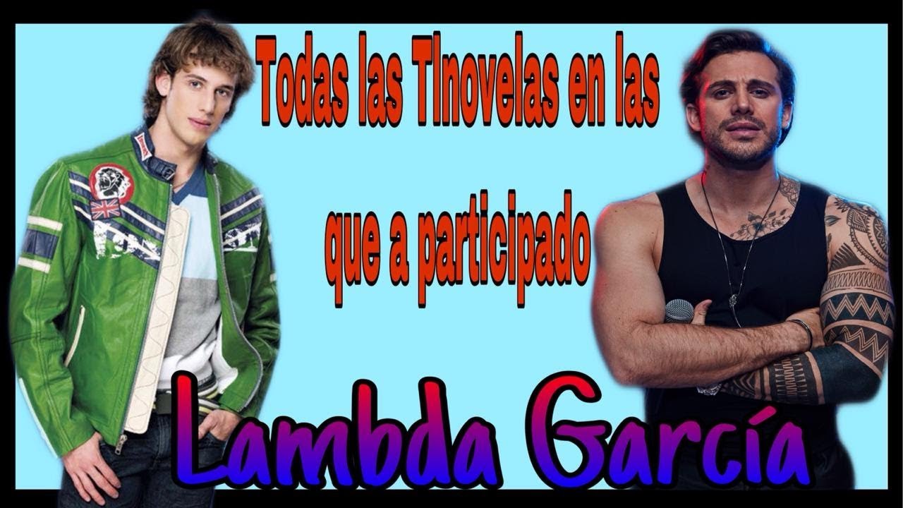 ||Trayectoria artística en las Tlnovelas de Lambda García|| [2007–2019]