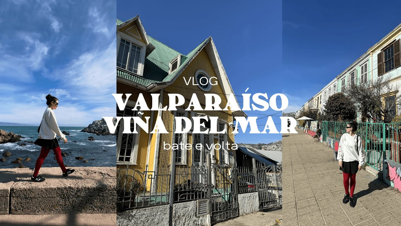 valparaíso e viña del mar | vale a pena visitar?