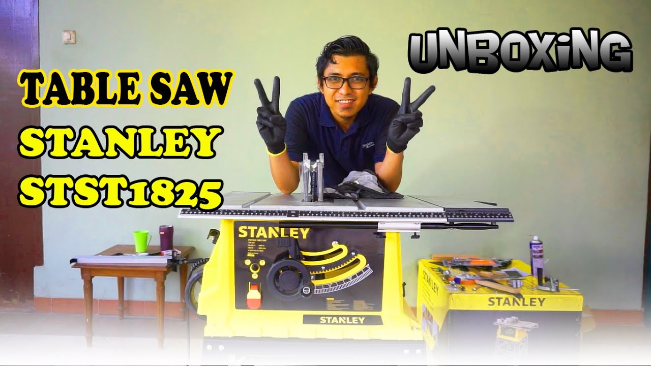 UNBOXING TABLE SAW STANLEY STST1825. Unboxing, Assembly & Features. Terbaik?