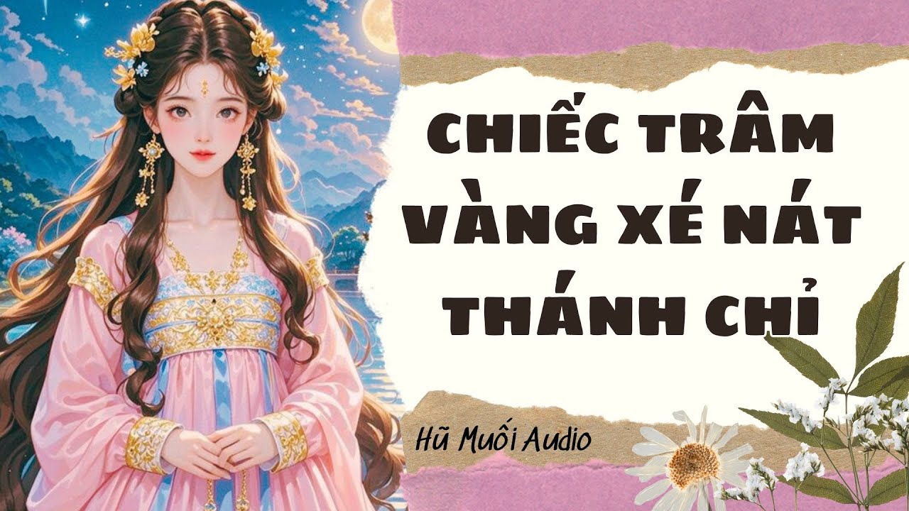 [Truyện Audio ] Chiếc Trâm Vàng Xé Nát Thánh Chỉ | Hũ Muối Audio
