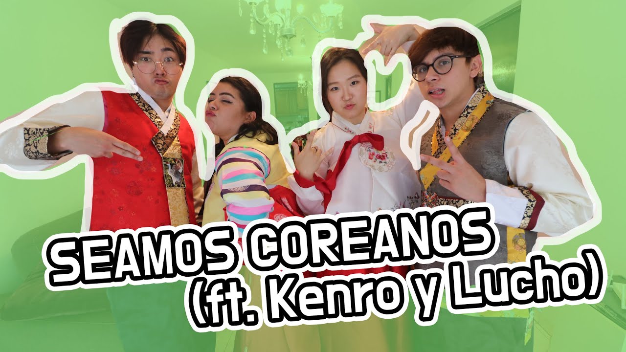 SEAMOS COREANOS (ft.KENRO Y LUCHO)