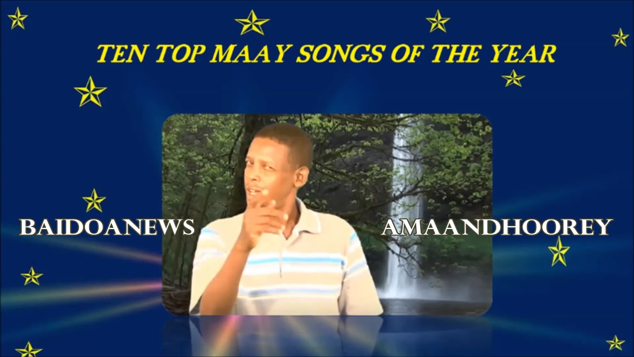 TEN TOP MAAY SONGS OF THE YEAR  -  HASSAN HUBUROW HEESTII HALIIMO