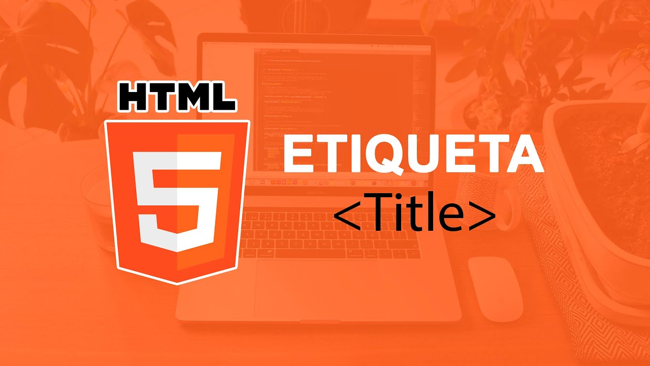 ❤ &iquest;Qu&eacute; es Etiqueta Title en HTML? 👉 Curso de HTML5