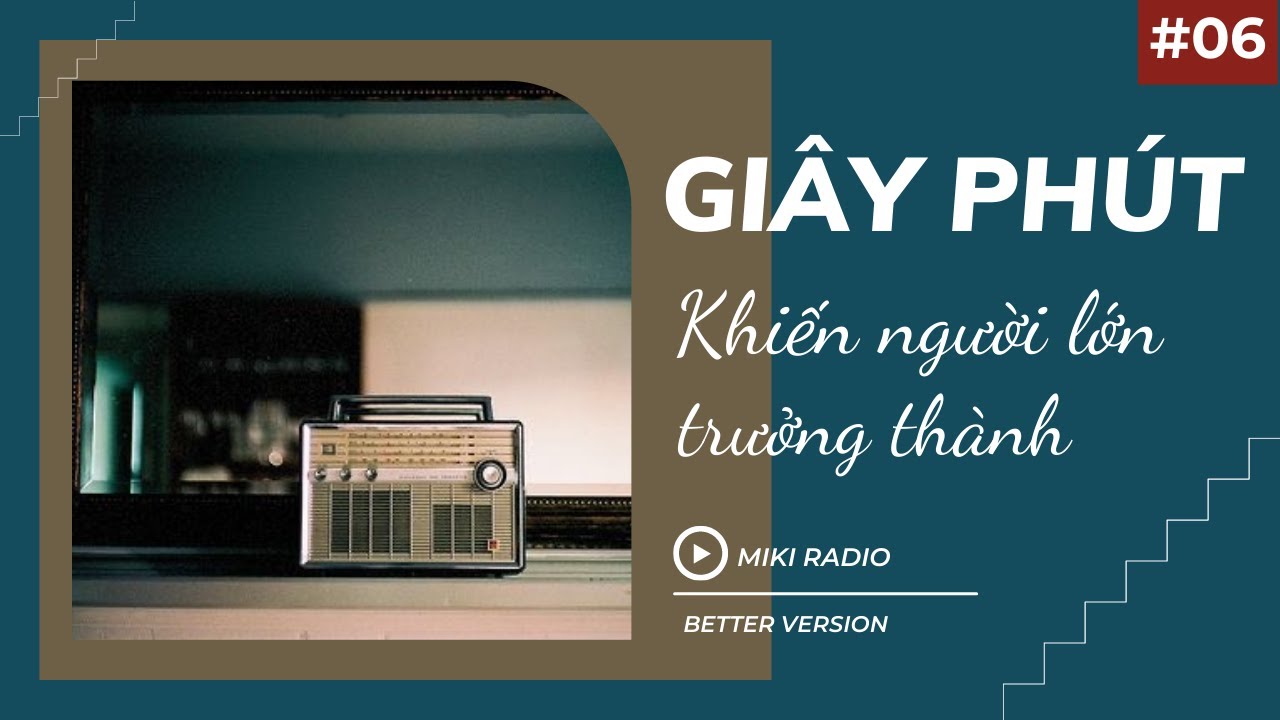 Giây phút nào khiến chúng ta trưởng thành nhanh nhất? | Phát triển bản thân  |  Miki Radio