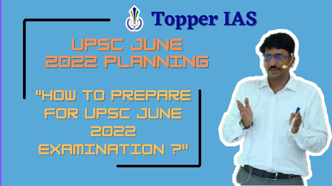 How to plan for UPSC June, 2022 : Complete guide to success by Topper IAS