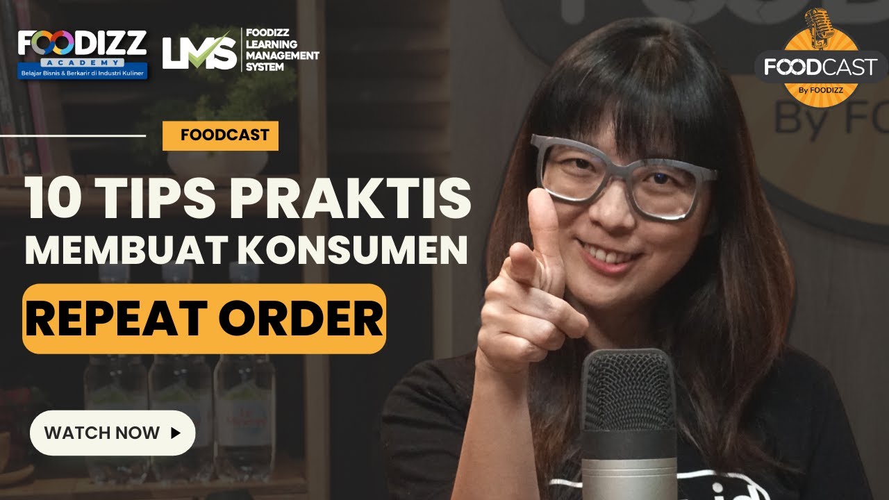 10 Tips Praktis Membuat Konsumen Repeat Order | Foodcast